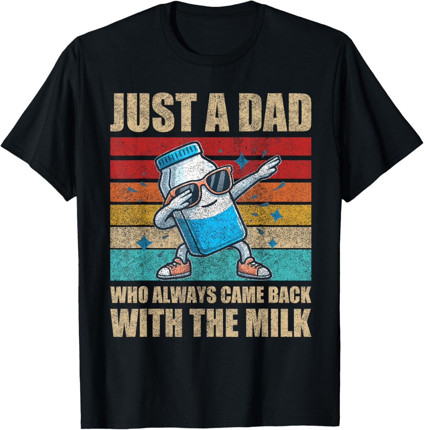 Just A Dad Who Always Came Back With The Milk Father's Day T-Shirt - T-Shirt | Black
