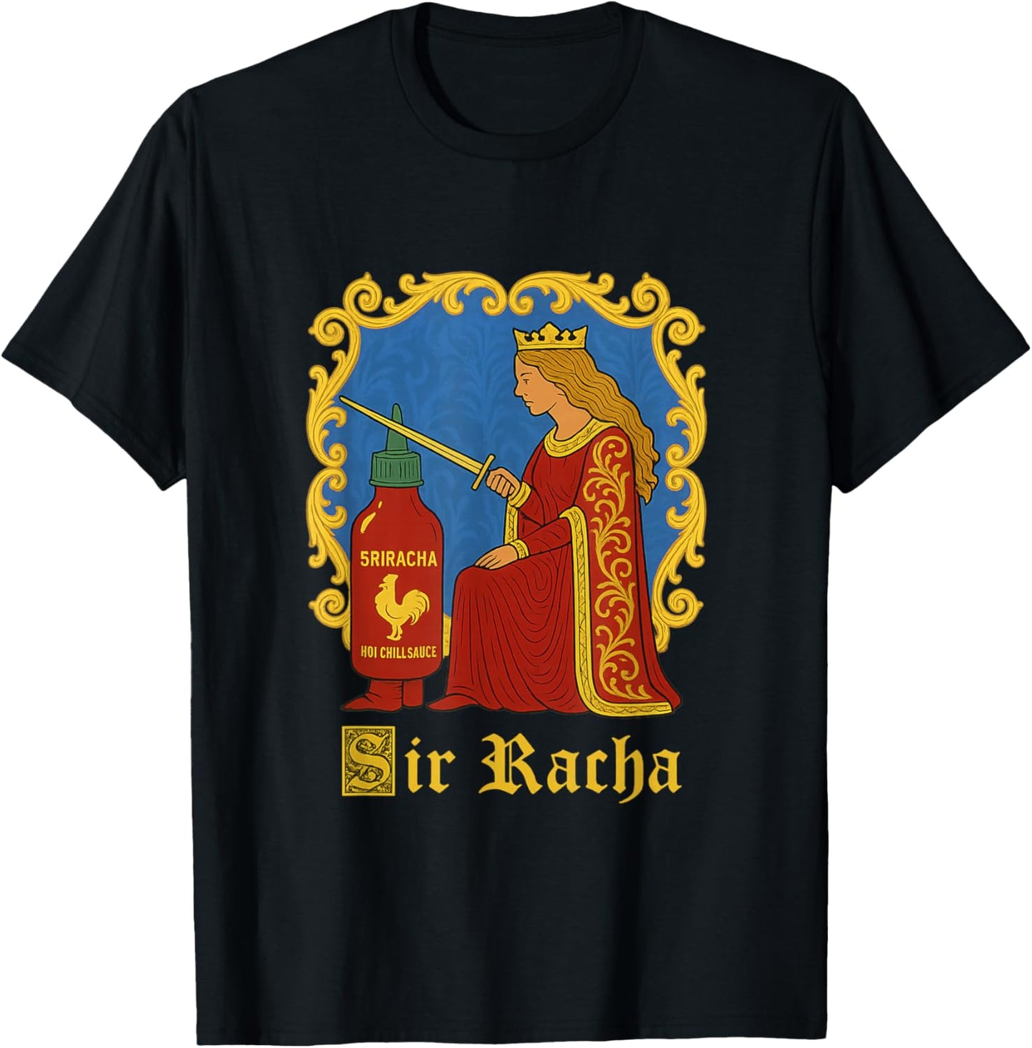 Sir Racha Sriracha Funny Gen Z Medieval Meme Raunchy Humour T-Shirt - T-Shirt | Black