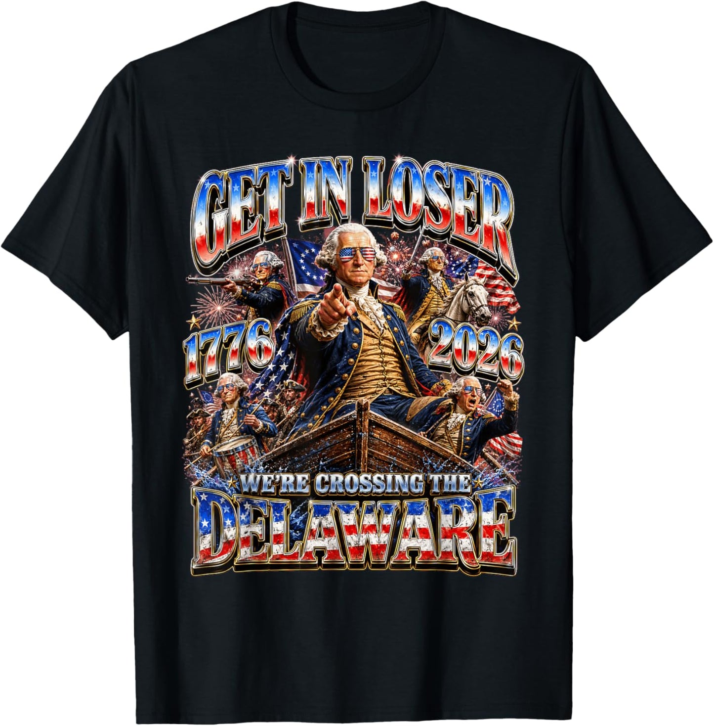 Funny 4th of July Get in Loser George Washington 1776 2026 T-Shirt - T-Shirt | Black