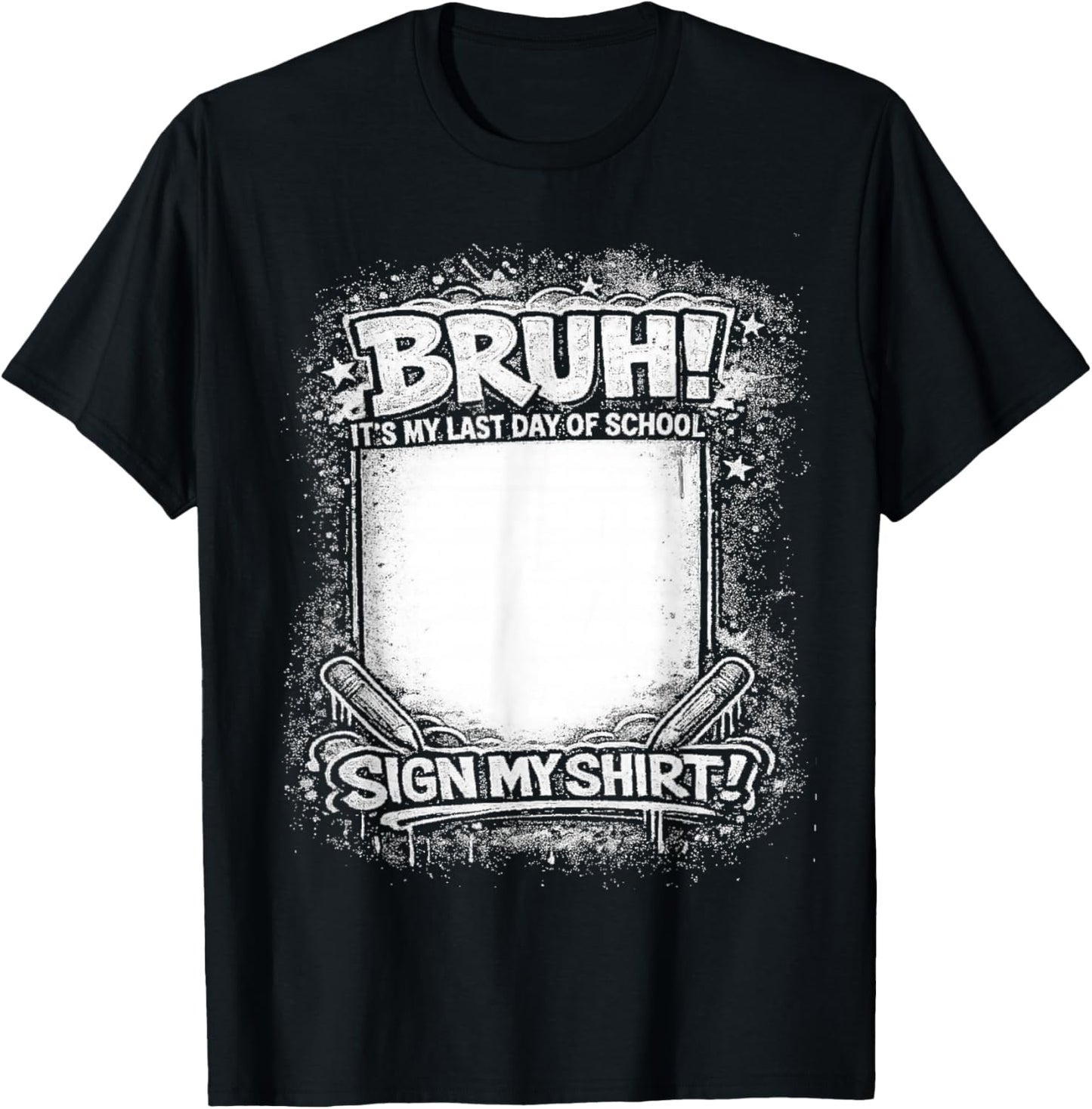 Student Signature Bruh It's My Last Day of School Sign T-Shirt - T-Shirt | Black