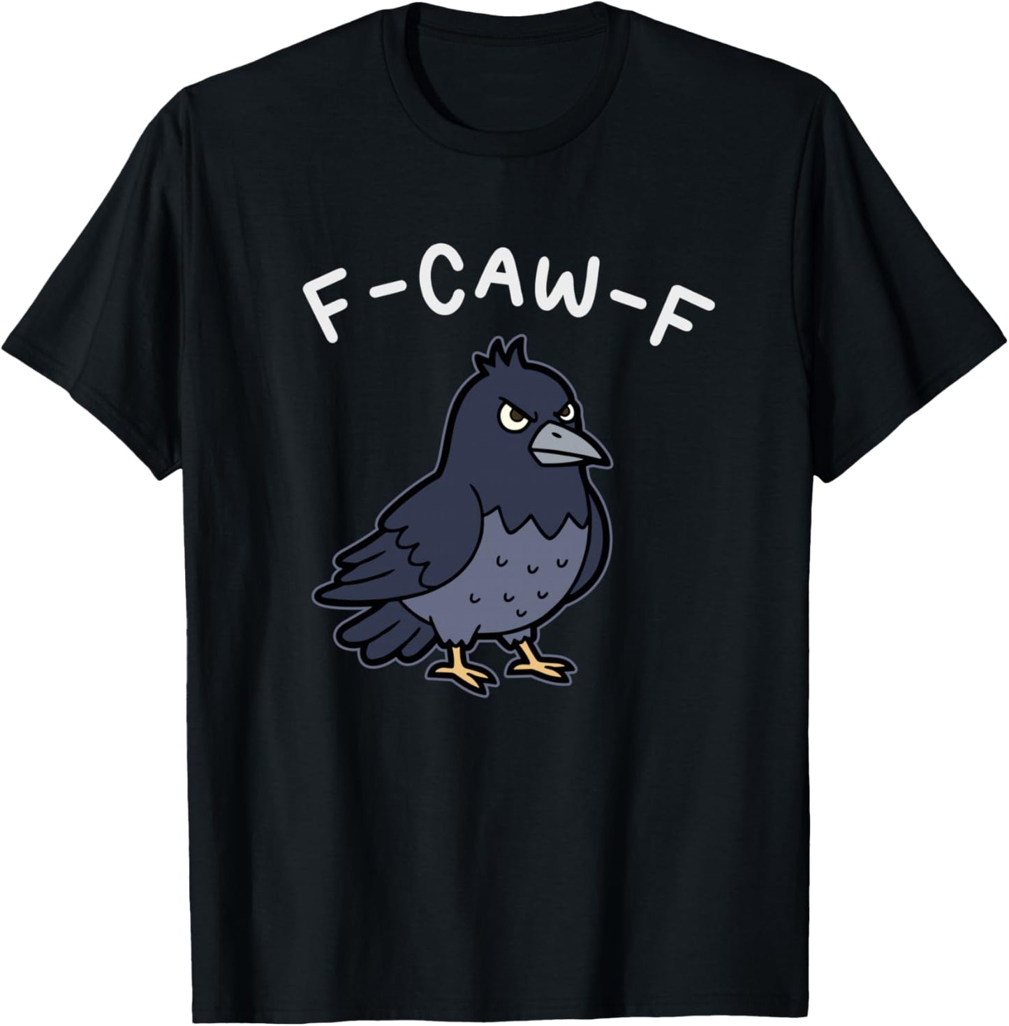 F-Caw-F Funny Crow Raven Sarcastic Bird Pun Humor T-Shirt - T-Shirt | Black