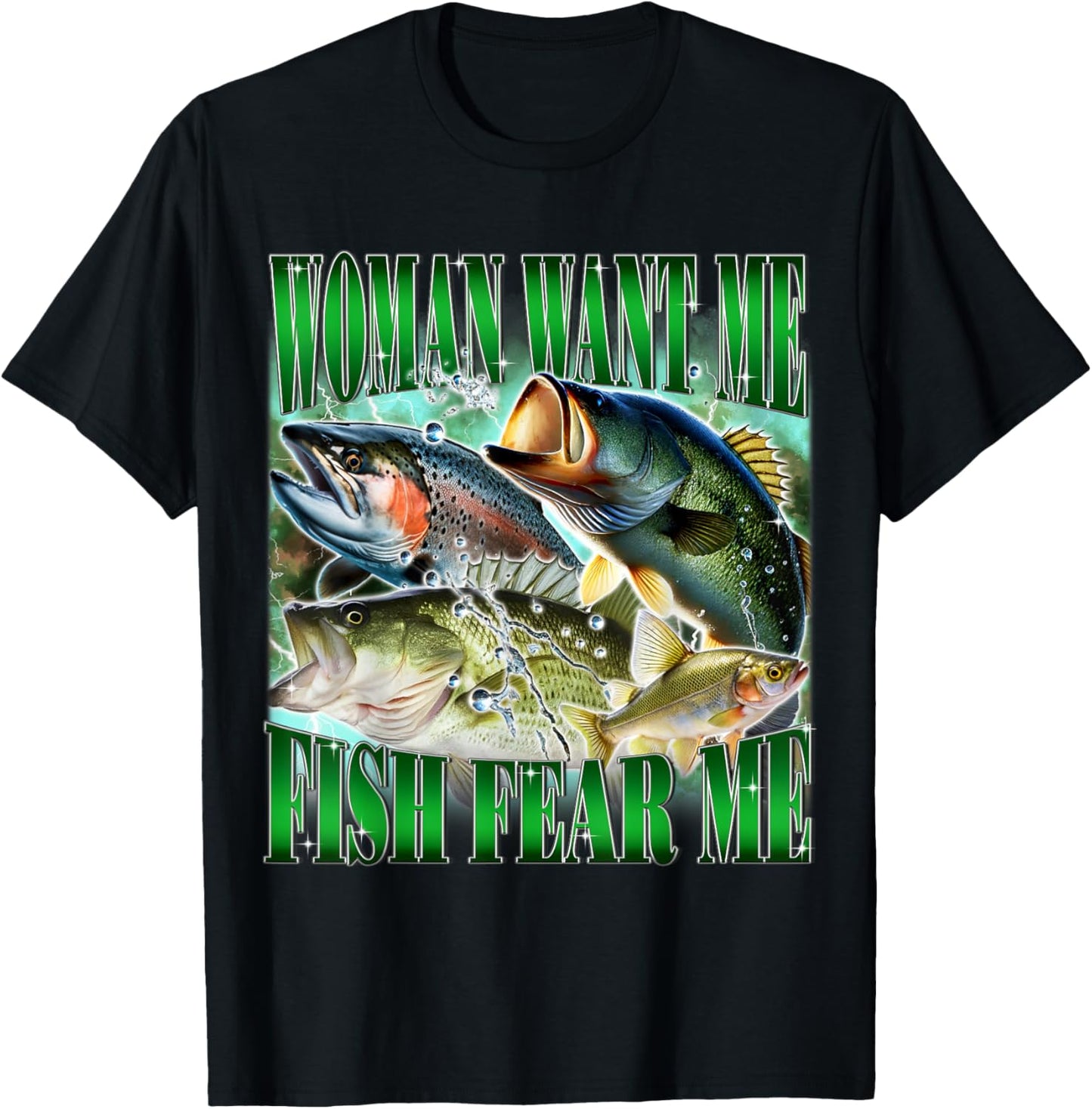 Woman Want Me Fish Fear Me Funny Fishing Bass Meme Joke T-Shirt - T-Shirt | Black