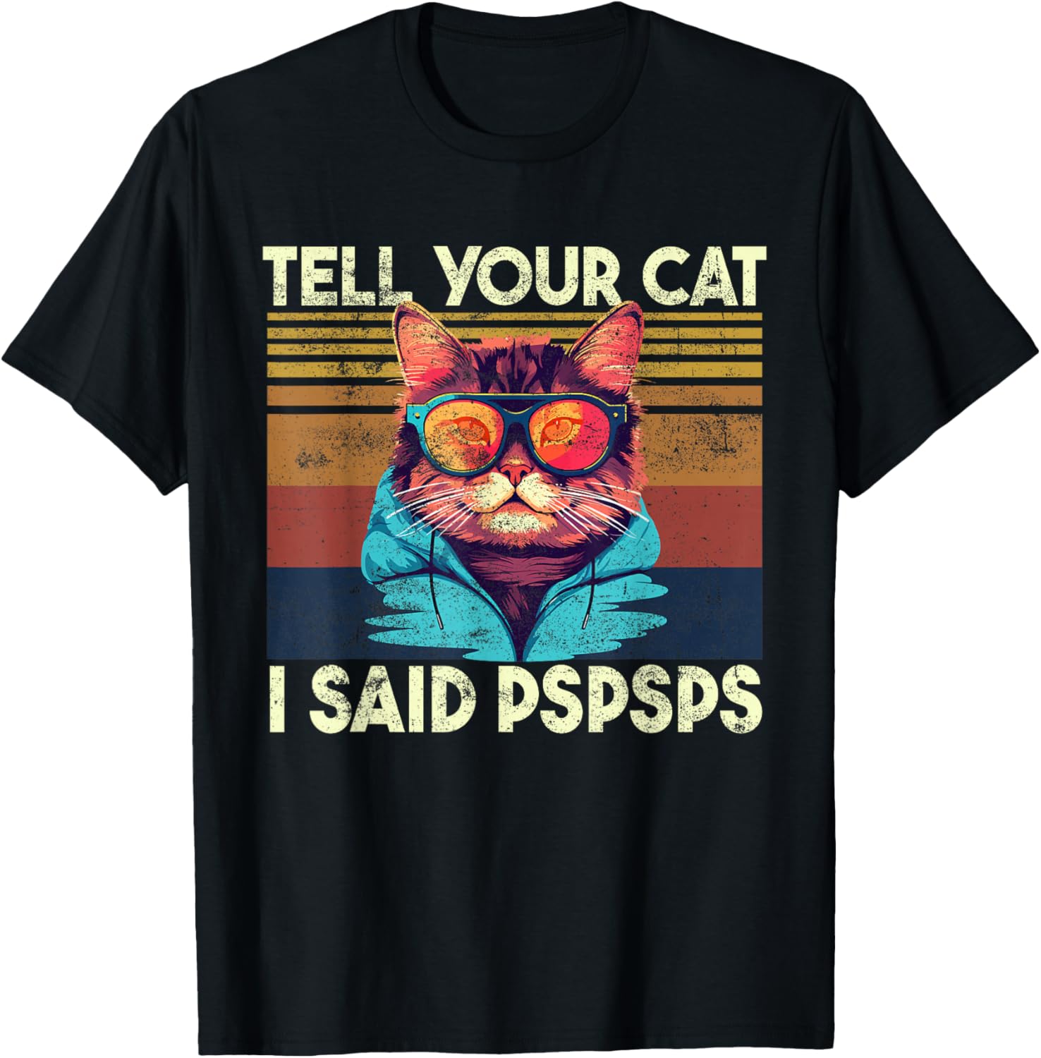 Tell Your Cat I Said Pspsps, Funny Cat Lover & Cat Owner T-Shirt - T-Shirt | Black