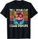 Tell Your Cat I Said Pspsps, Funny Cat Lover & Cat Owner T-Shirt - T-Shirt | Black