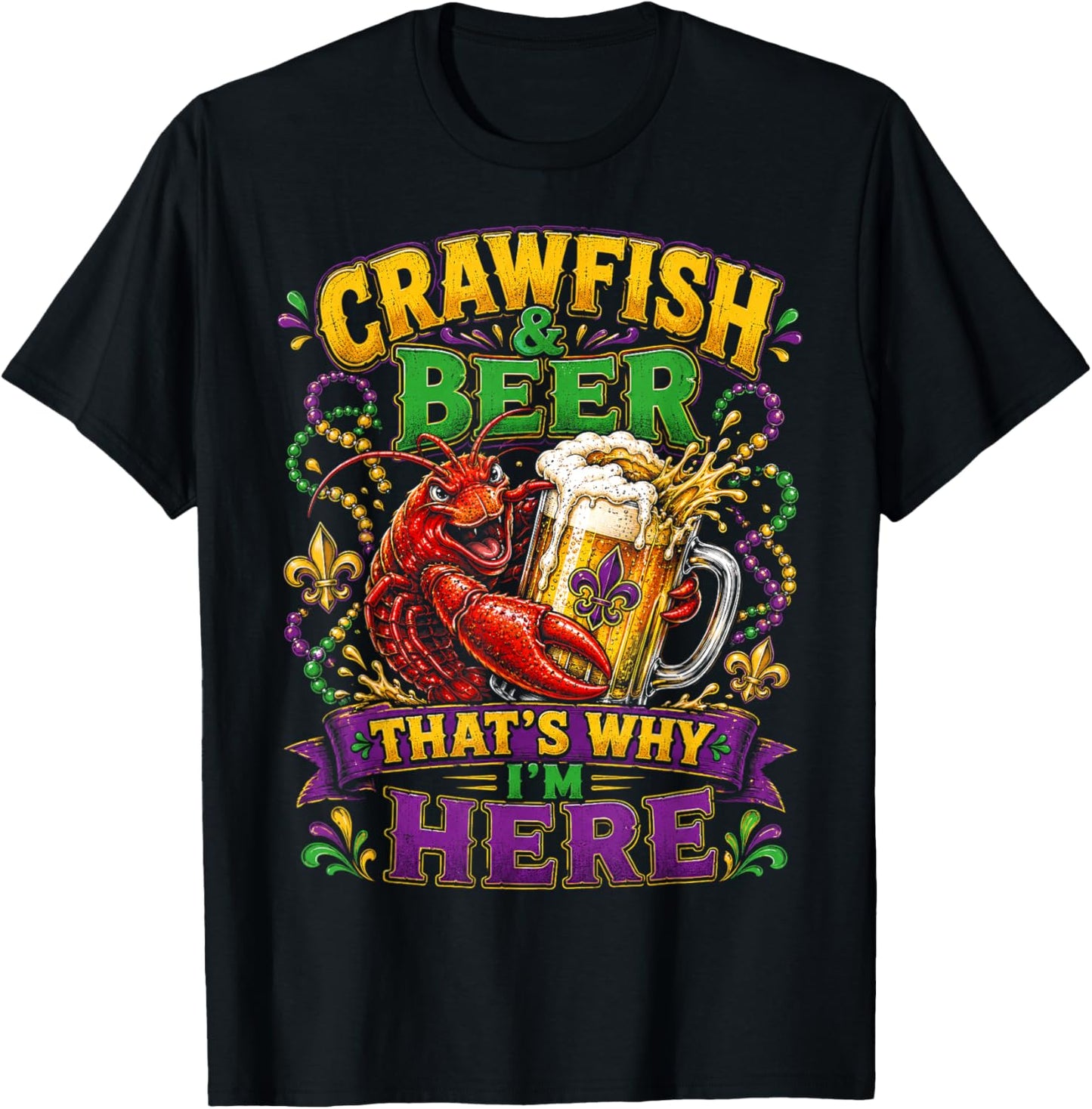 Crawfish and Beer Thats Why Im Here Mardi Gras Men Women T-Shirt - T-Shirt | Black