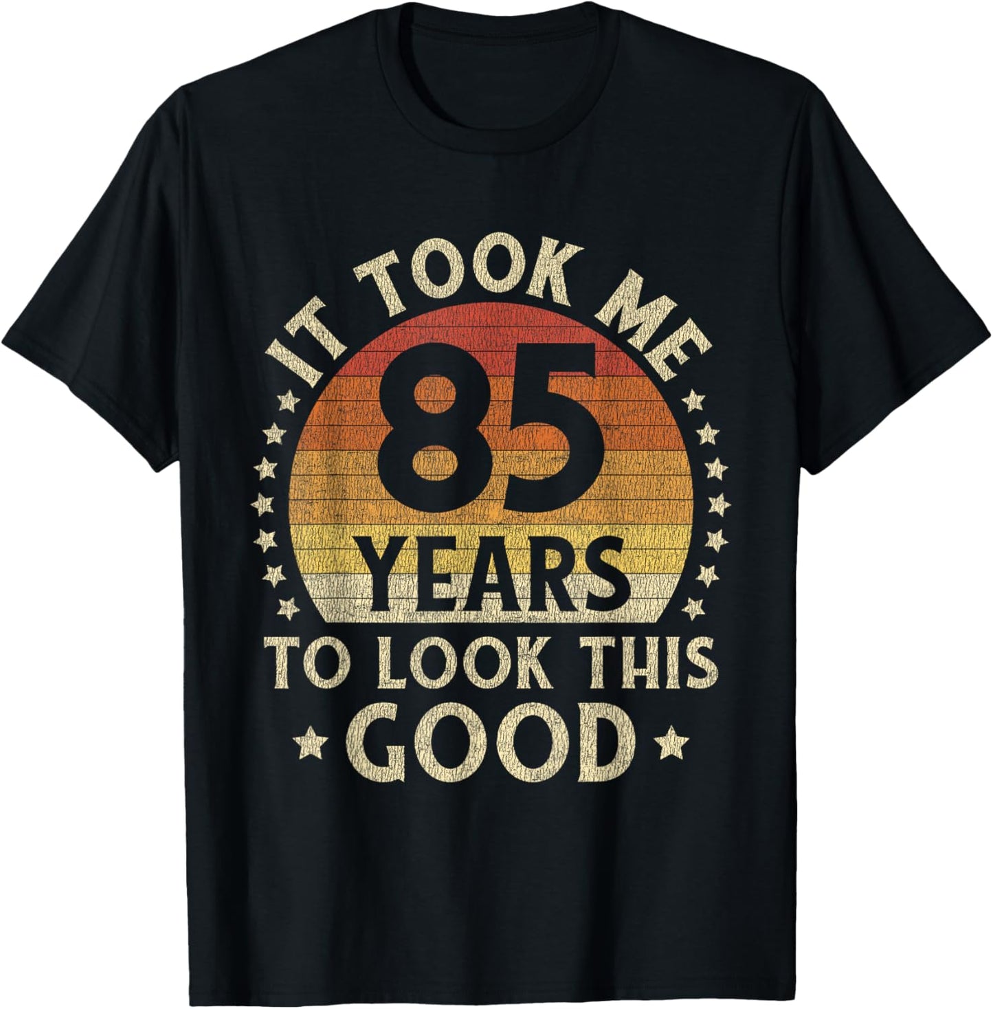 It Took Me 85 Years To Look This Good 85th Birthday Gift T-Shirt - T-Shirt | Black
