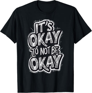 It's Okay To not be Okay T-Shirt - T-Shirt | Black