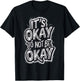 It's Okay To not be Okay T-Shirt - T-Shirt | Black