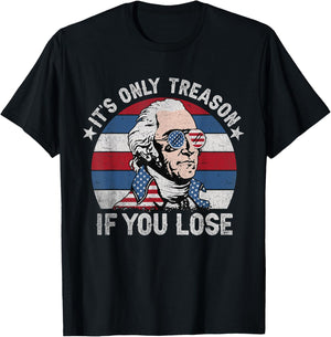 It's Only Treason If You Lose American Patriotic 4th Of July Women Kids Men T-Shirt - T-Shirt | Black