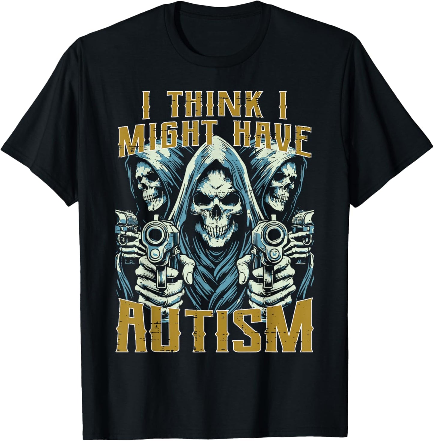 Think Might Have Autism Grim Reaper Funny Bootleg Men Women T-Shirt - T-Shirt | Black