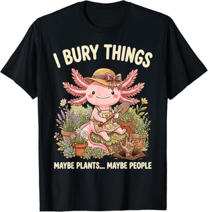 J'Enterre des Choses Plantes Ou Gens Axolotl Jardinier T-Shirt - T-Shirt | Black