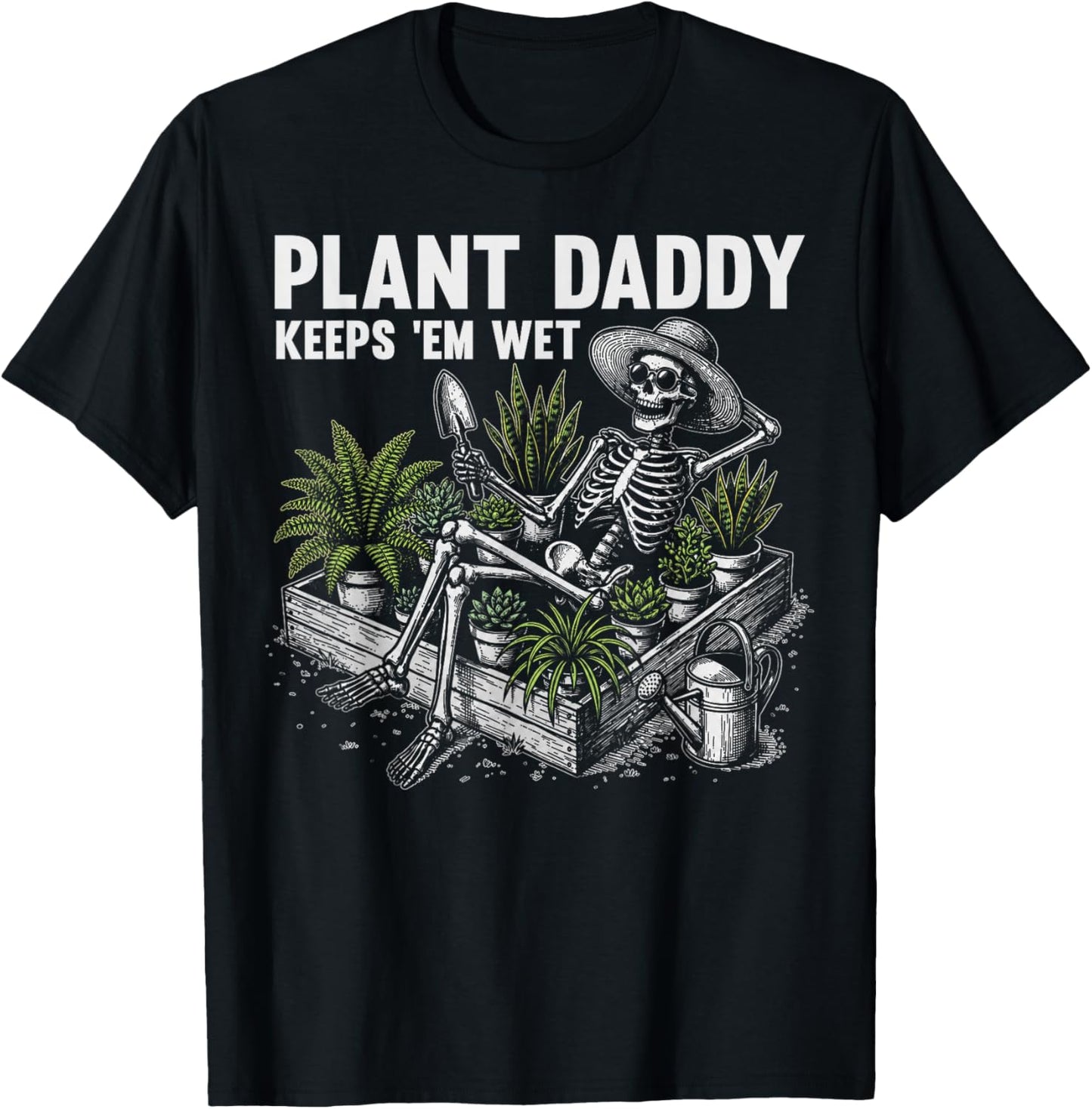 Plant Daddy Keeps 'Em Wet Skeleton Gardeners Houseplant Dad T-Shirt - T-Shirt | Black