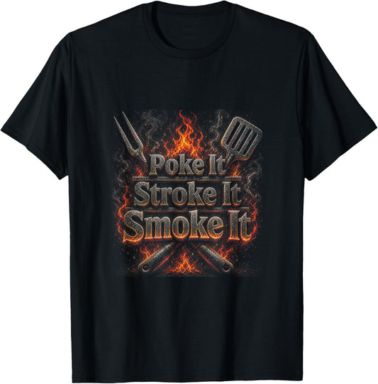 Poke It Stroke It Smoke It Funny BBQ Fathers Day T-Shirt - T-Shirt | Black