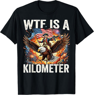 4th of July WTF is Kilometer Funny USA Patriotic Men Women T-Shirt - T-Shirt | Black