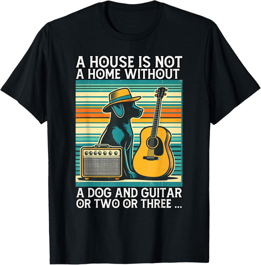 A house is not a home without a dog and guitar or two Men Women T-Shirt - T-Shirt | Black