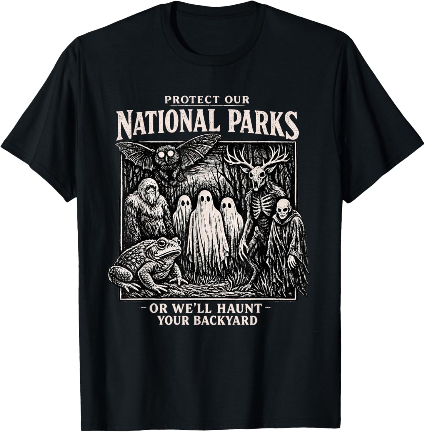 Protect Our Nation Park or We'll Haunt Your Back Yard T-Shirt - T-Shirt | Black