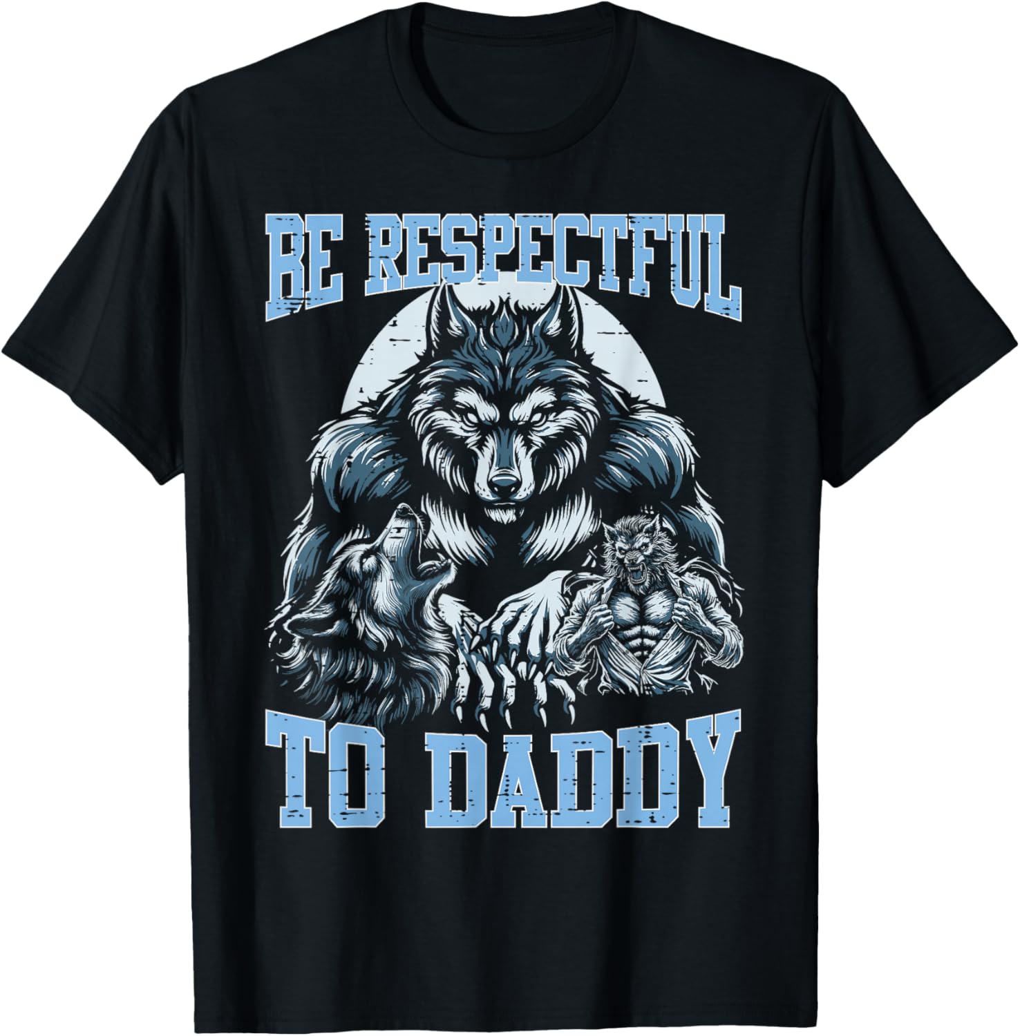 Alpha Wolf Be Respectful to Daddy Funny Meme Cringe T-Shirt - T-Shirt | Black