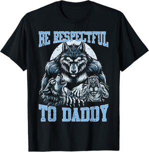 Alpha Wolf Be Respectful to Daddy Funny Meme Cringe T-Shirt - T-Shirt | Black