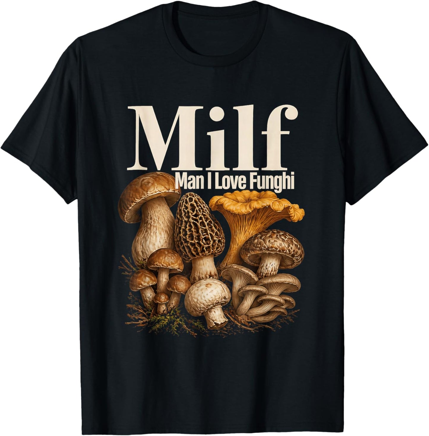 Milf Man I Love Funghi Mushrooms Funny T-Shirt - T-Shirt | Black