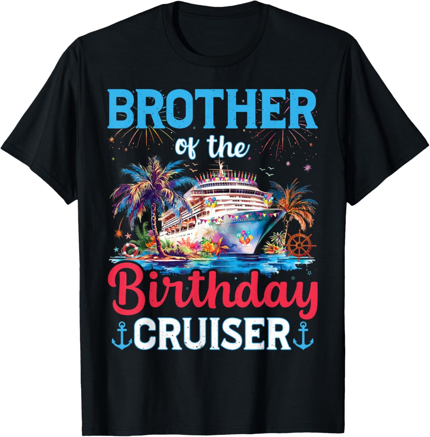 Brother Of The Birthday Cruiser Funny Cruise Birthday Gifts T-Shirt - T-Shirt | Black