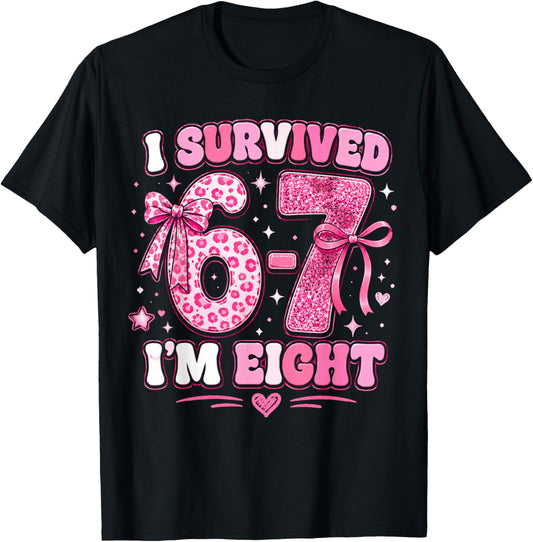 8th Birthday I Survived 6 7 Now I’m 8 Girls Birthday T-Shirt - T-Shirt | Black