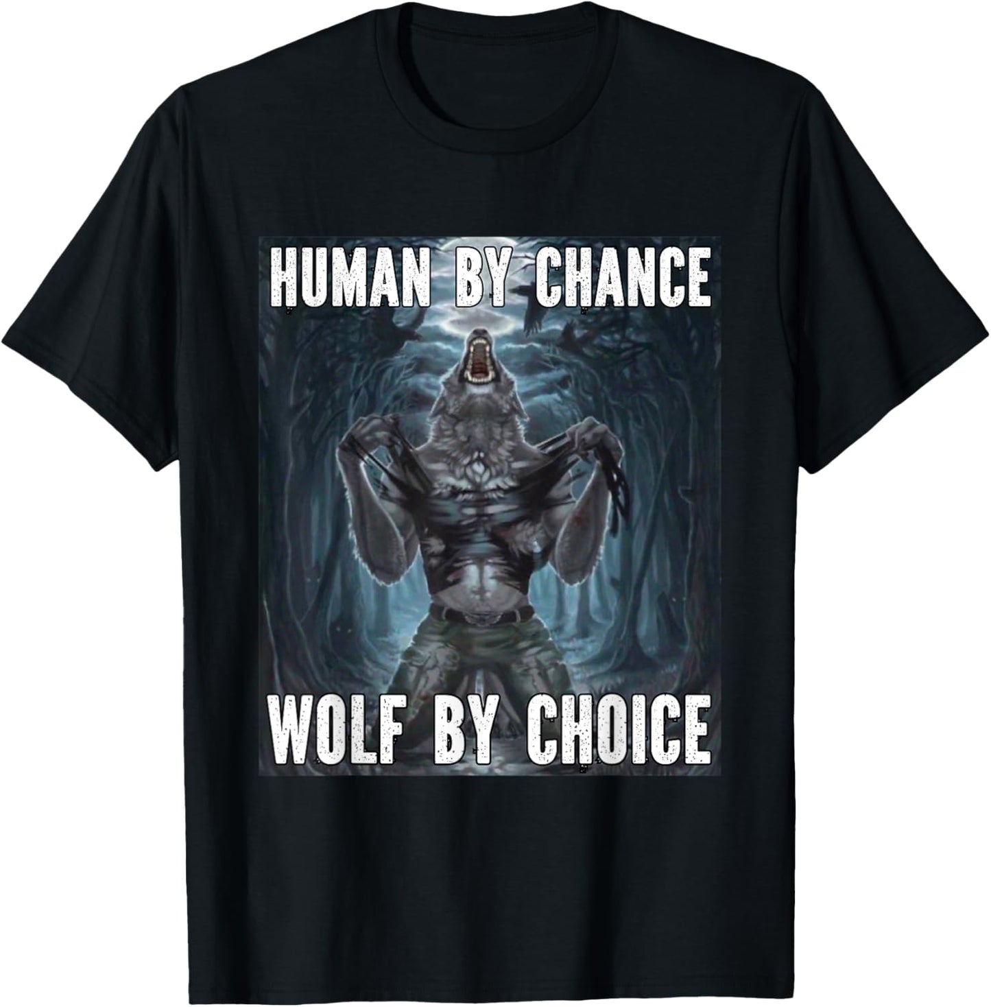 Human By Chance Wolf By Choice Funny Alpha Werewolf Meme T-Shirt - T-Shirt | Black