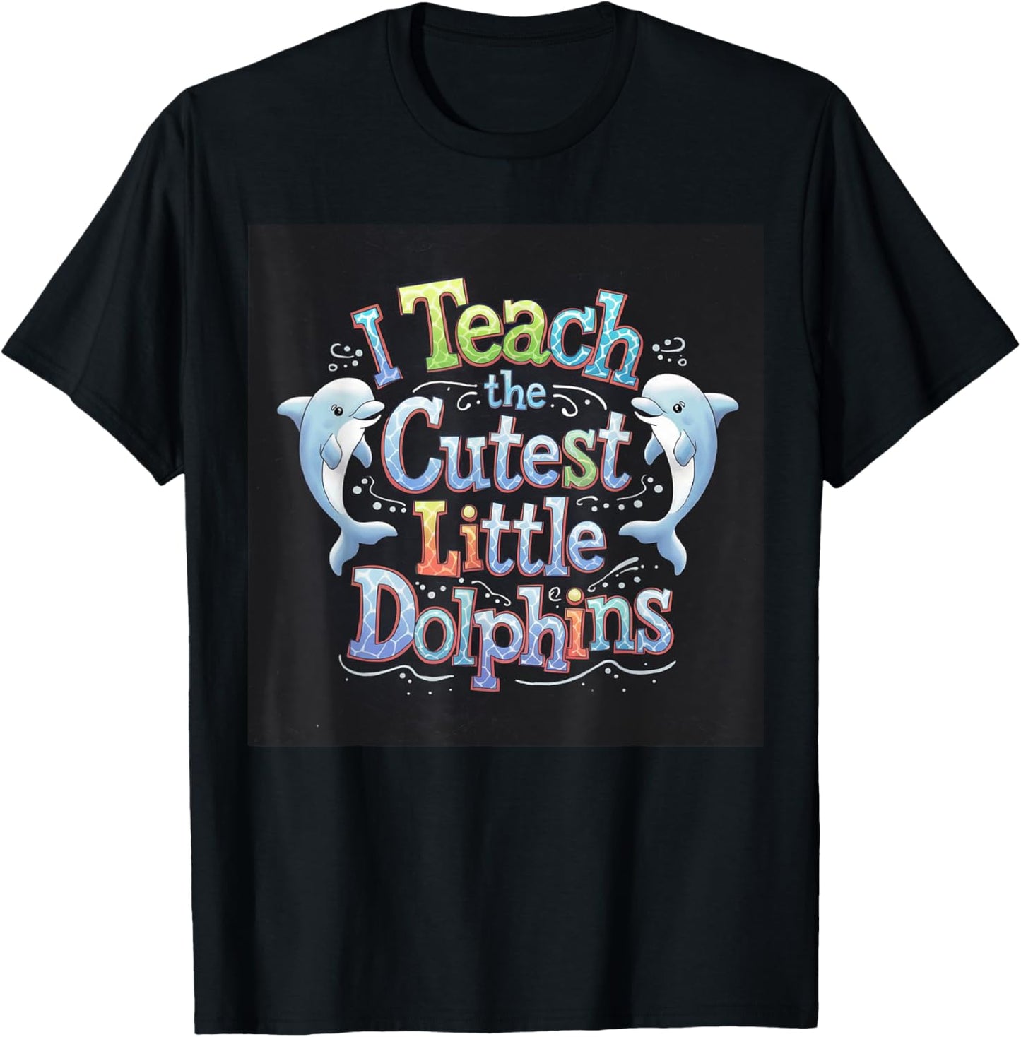 I Teach The Cutest Little Dolphins Funny Teacher School T-Shirt - T-Shirt | Black