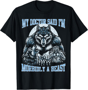 My Doctor Said Im Morbidly Beast Funny Alpha Wolf Meme T-Shirt - T-Shirt | Black