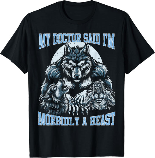 My Doctor Said Im Morbidly Beast Funny Alpha Wolf Meme T-Shirt - T-Shirt | Black
