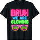 Bruh We are Glowing in My Glowing Era Hello Summer Vacation T-Shirt - T-Shirt | Black