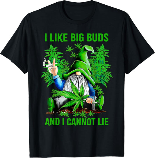 Cute Gnome I Like Big Buds And I Cannot Lie Weed 420 Stoner T-Shirt - T-Shirt | Black