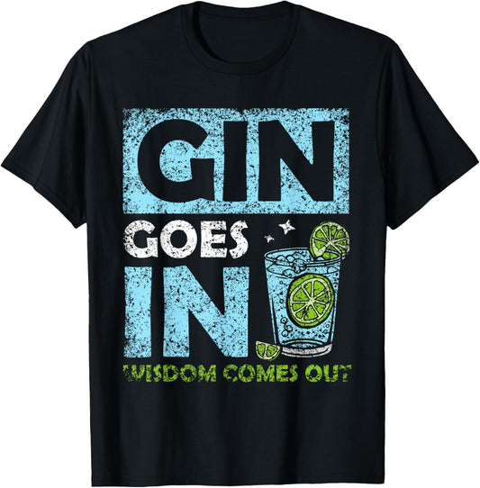 Gin Geht Rein Wisdom Comes Out Drinking Gins Drinking Gin T-Shirt - T-Shirt | Black