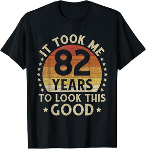It Took Me 82 Years To Look This Good 82nd Birthday Gift T-Shirt - T-Shirt | Black