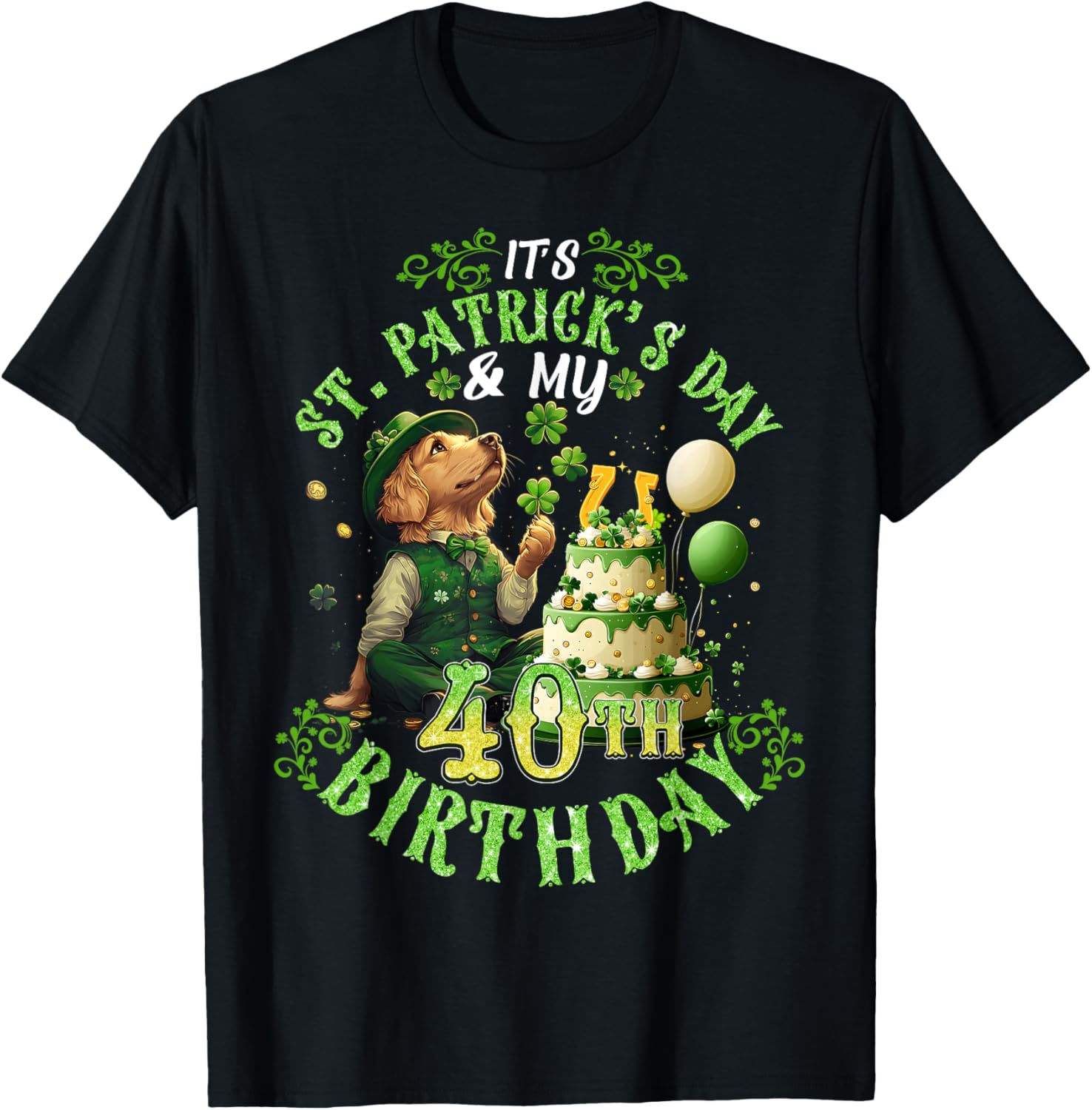 40 Years Old Lucky St. Patrick’s Day It's My 40th Birthday T-Shirt - T-Shirt | Black