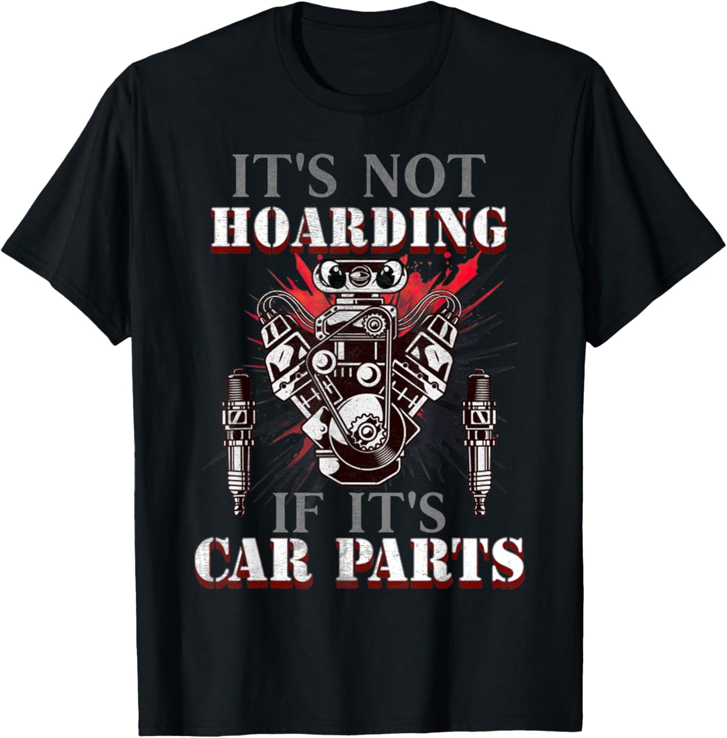 Funny Quote It's Not Hoarding If It's Car Parts Car Racing T-Shirt - T-Shirt | Black