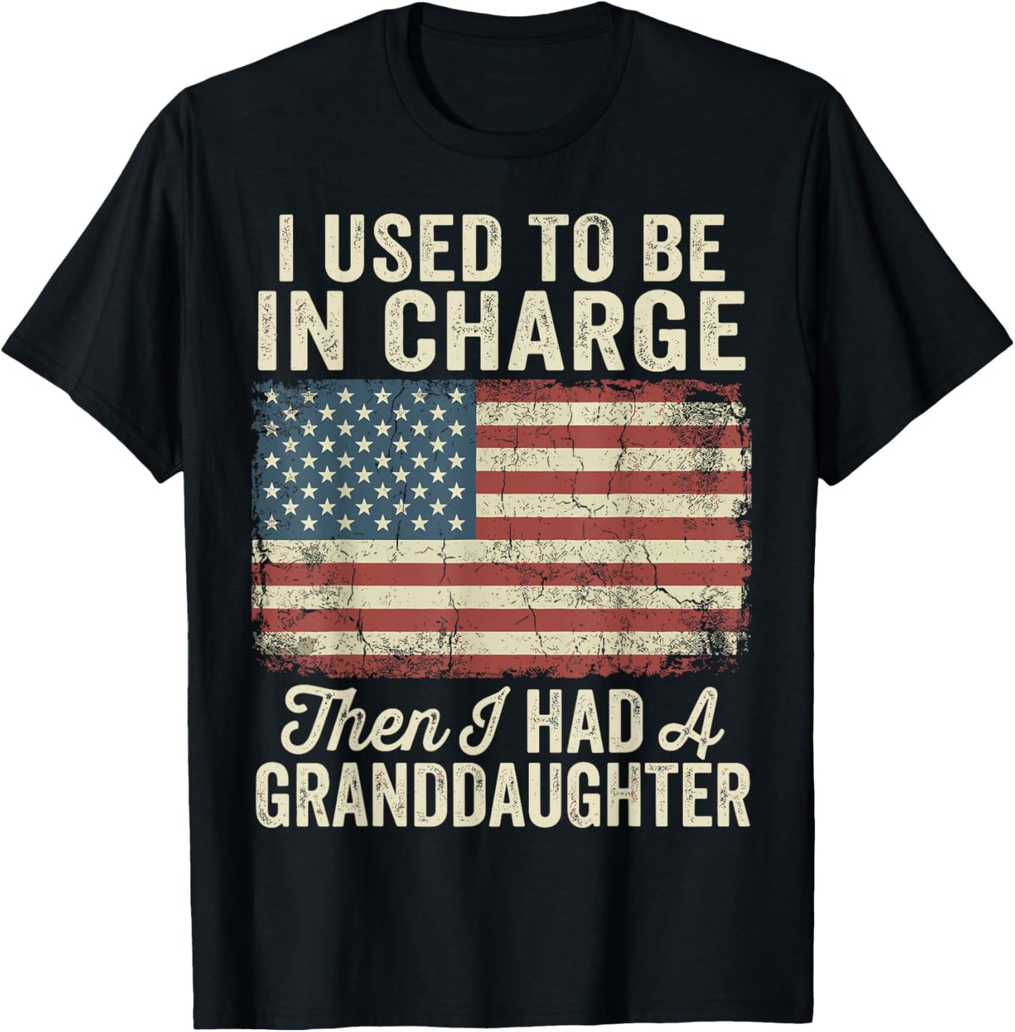I Used to Be in Charge Then I Had A Granddaughter T-Shirt - T-Shirt | Black