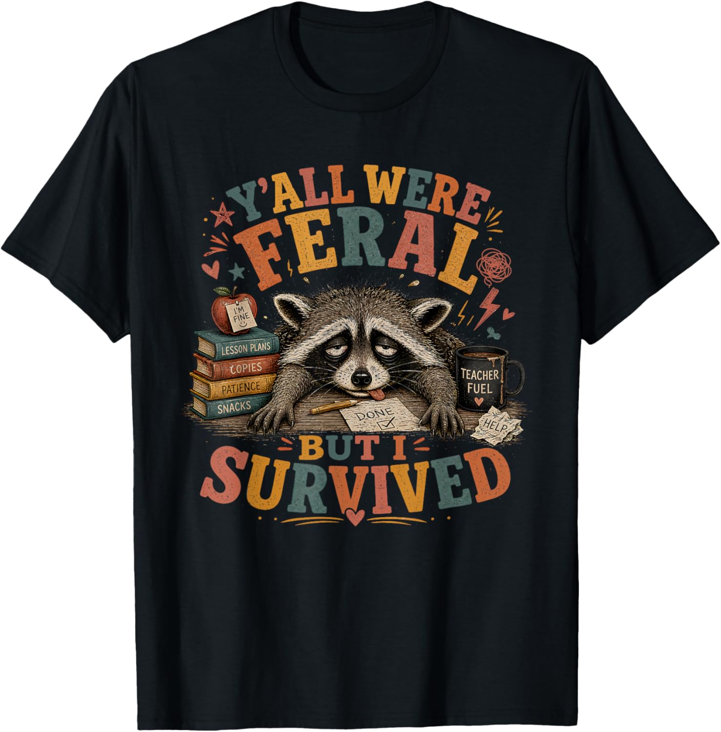 Y’All were Feral But I Survived Funny End of School Year T-Shirt - T-Shirt | Black