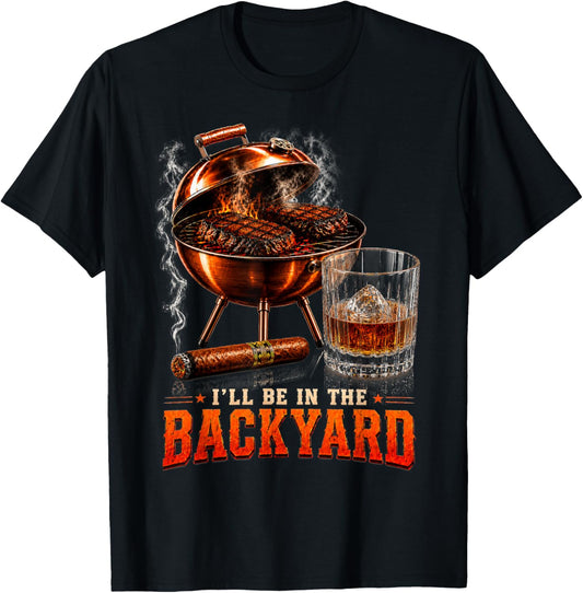 I'll Be in The Backyard Funny Men Dad Fathers Day T-Shirt - T-Shirt | Black