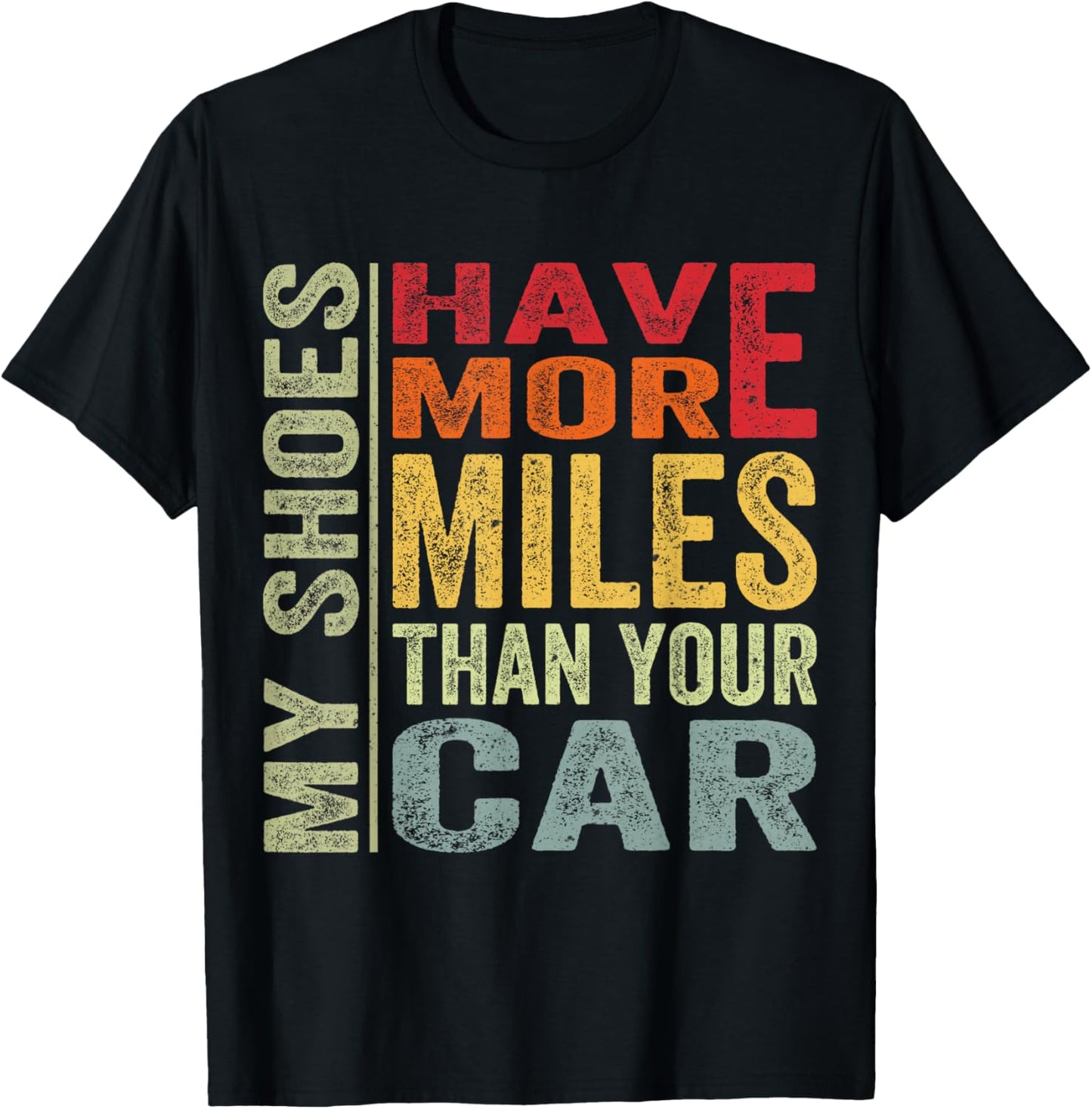 My Shoes Have More Miles Than Your Car Running Runners T-Shirt - T-Shirt | Black