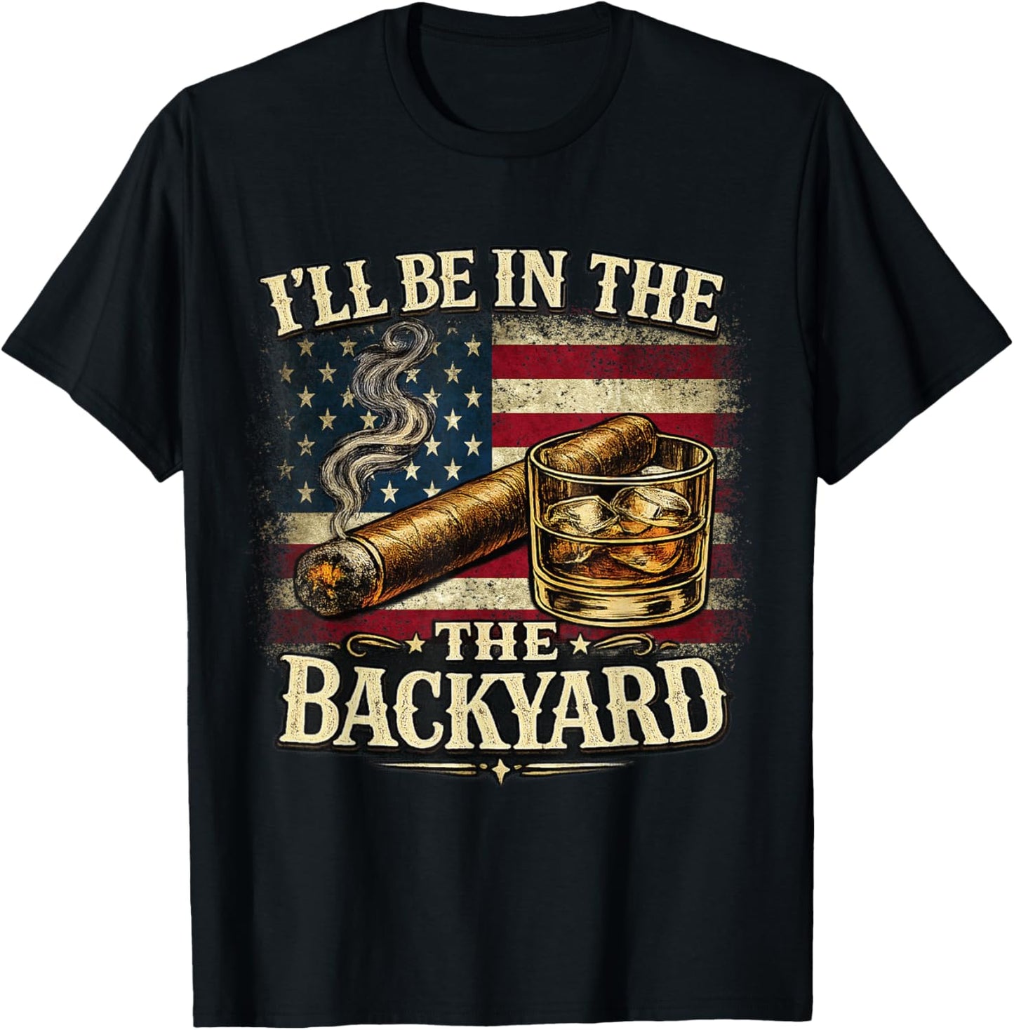 I'll Be in The Backyard Cigar and Bourbon Vintage USA Flag T-Shirt - T-Shirt | Black