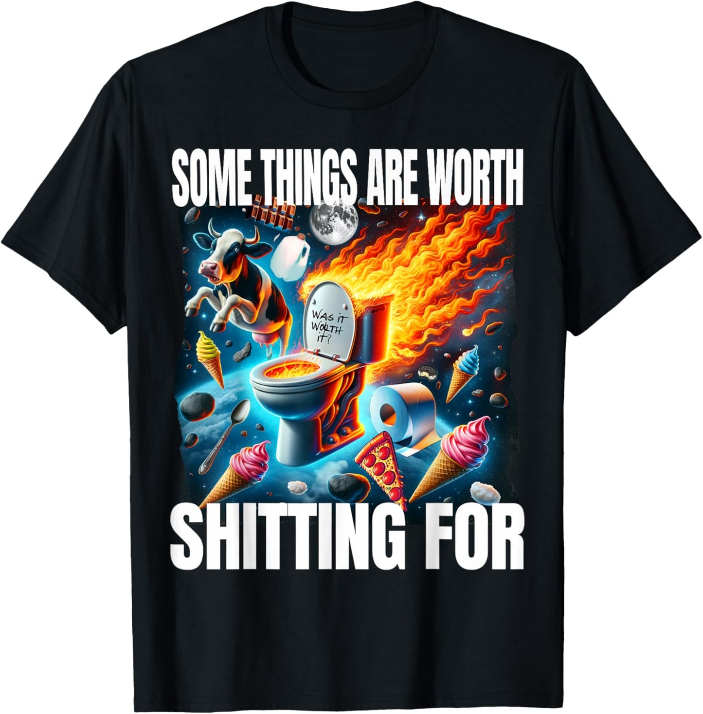 Funny Some Things Are Worth Shitting For Unhinged Lactose T-Shirt - T-Shirt | Black