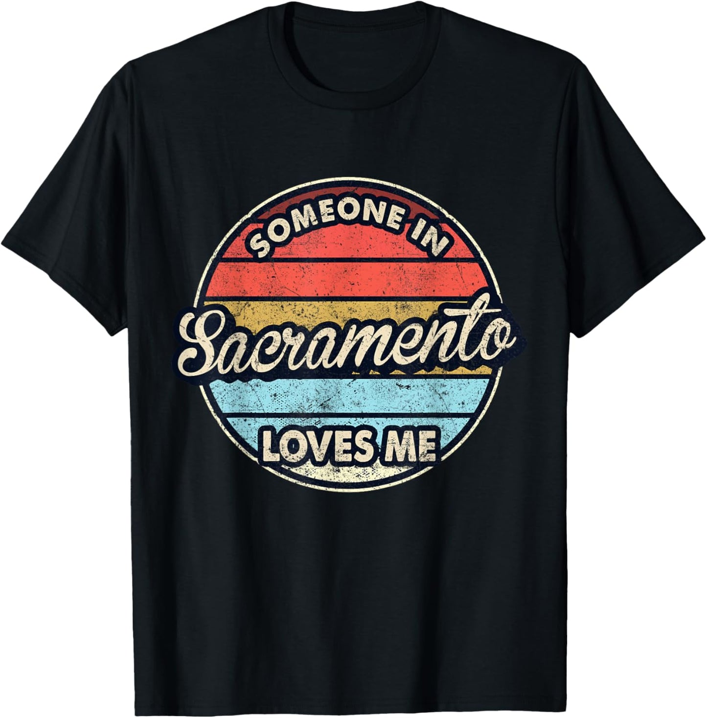 Someone In Sacramento Loves Me City US USA T-Shirt - T-Shirt | Black