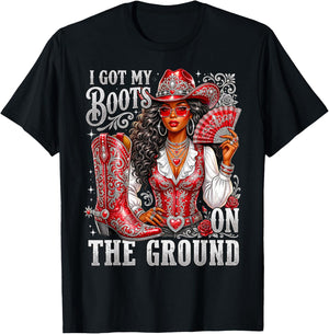 Western Black Cowgirl Hat Boots I Got My Boots On The Ground T-Shirt - T-Shirt | Black