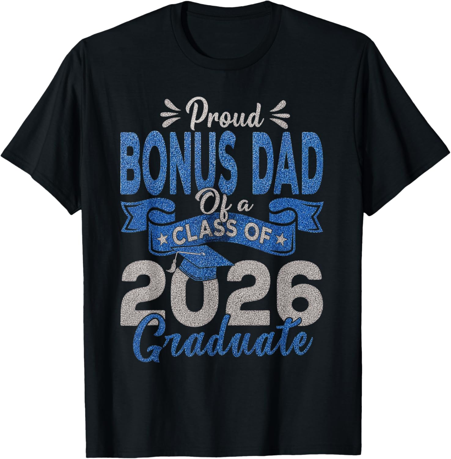 Proud Bonus Dad of A Class of 2026 Graduate T-Shirt - T-Shirt | Black