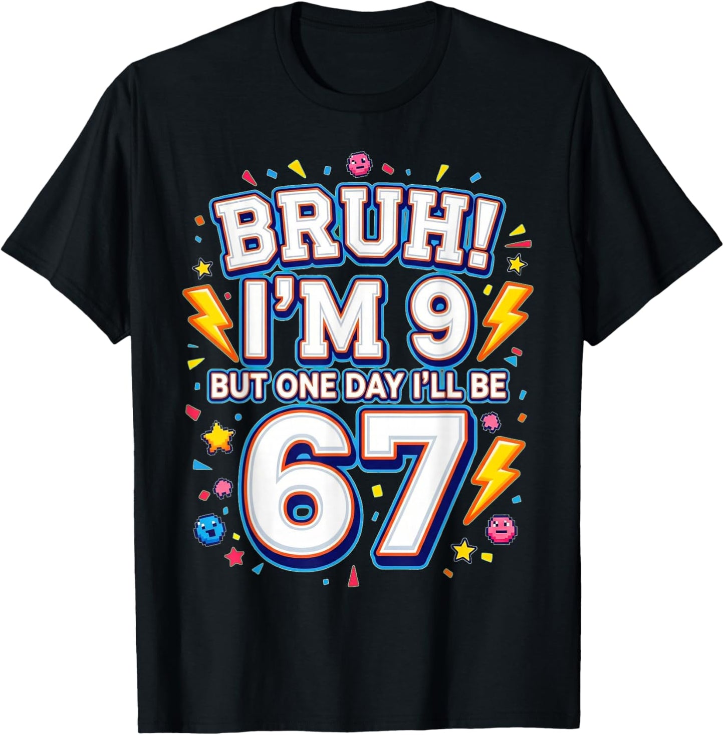 Bruh I'm 9 But One Day I'll Be 67 Meme 9th Birthday Boy Girl T-Shirt - T-Shirt | Black