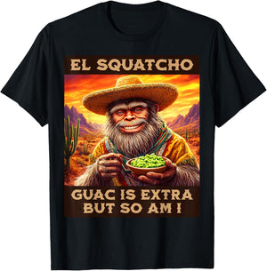 Guac is extra but so am I. El Squatcho Bigfoot an Sasquatch T-Shirt - T-Shirt | Black