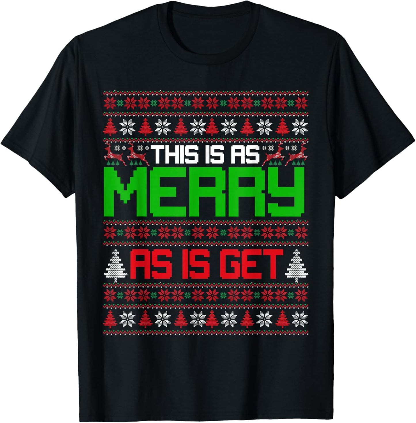 This is as merry as I get christmas ugly sweater sarcastic T-Shirt - T-Shirt | Black