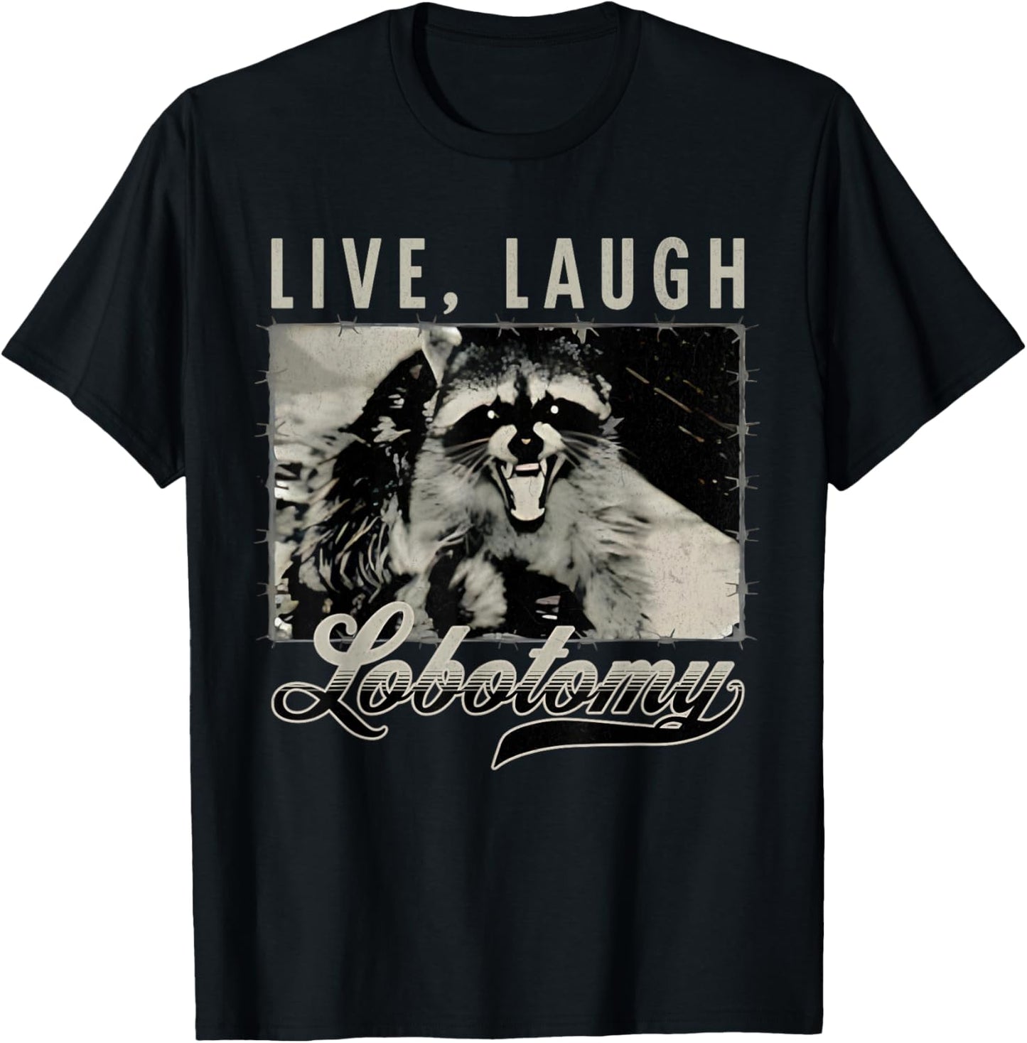 Raccoon Live Laugh Lobotomy Funny Humor Quote T-Shirt - T-Shirt | Black