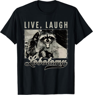 Raccoon Live Laugh Lobotomy Funny Humor Quote T-Shirt - T-Shirt | Black