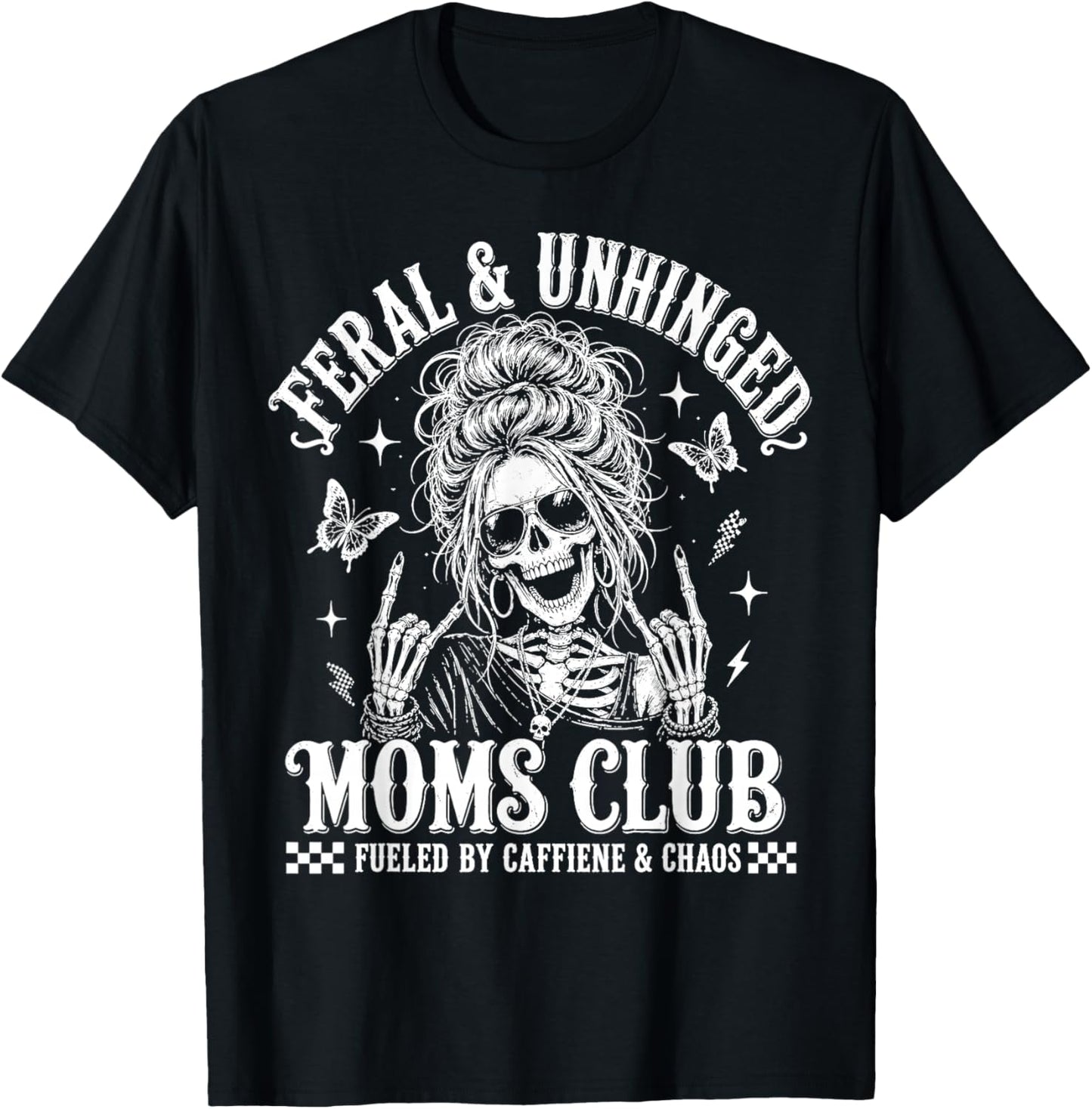 Feral and Unhinged Moms Club Skeleton, Mother's Day T-Shirt - T-Shirt | Black